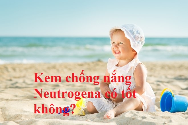 Kem chống nắng neutrogena có tốt không? Loại nào tốt nhất